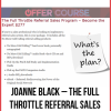 Joanne Black – The Full Throttle Referral Sales Program – Become the Exper