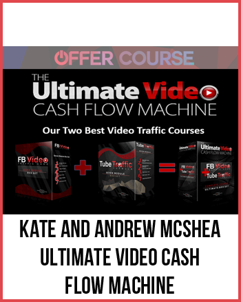 Kate and Andrew McShea – Ultimate Video Cash Flow Machine