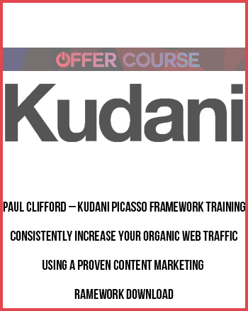 Paul Clifford – Kudani PICASSO Framework Training – Consistently Increase Your Organic Web Traffic Using A Proven Content Marketing Framework Download
