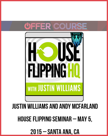 Justin Williams and Andy McFarland – House Flipping Seminar – May 5, 2015 – Santa Ana, CA