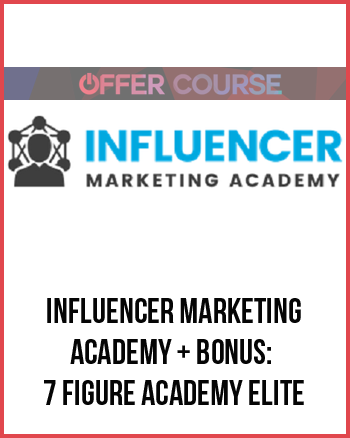 INFLUENCER MARKETING ACADEMY + BONUS: 7 FIGURE ACADEMY ELITE