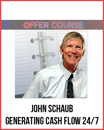 John Schaub – Generating Cash Flow 24/7