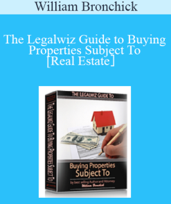William Bronchick – The Legalwiz Guide to Buying Properties Subject To [Real Estate］
