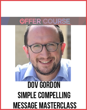 Simple Compelling Message Masterclass by Dov Gordon