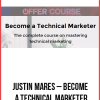 Justin Mares – Become a Technical Marketer