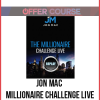 Jon Mac – Millionaire Challenge LIVE Replay & Legacy Collection