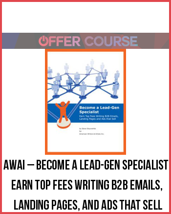AWAI – Become a Lead-Gen Specialist – Earn Top Fees Writing B2B Emails, Landing Pages, and Ads That Sell