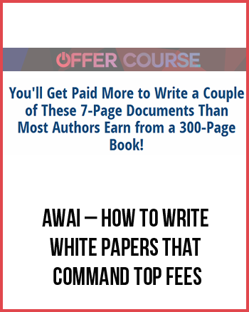 AWAI – How to Write White Papers that Command Top Fees