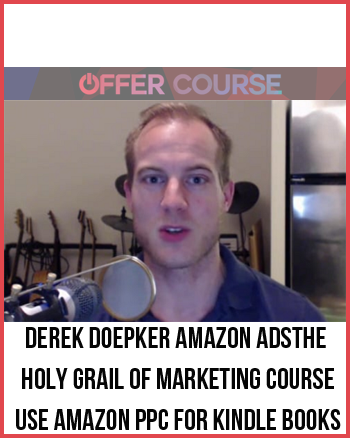 Derek Doepker Amazon AdsThe Holy Grail of Marketing Course – Use Amazon PPC for Kindle Books
