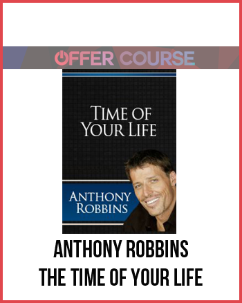 Anthony Robbins – The Time of your Life