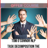 Tom O’Connor NLP – Task Decomposition The “Magic Power of Goal Getters”