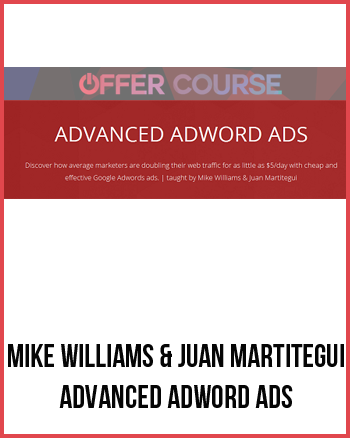 Mike Williams & Juan Martitegui – Advanced Adword Ads