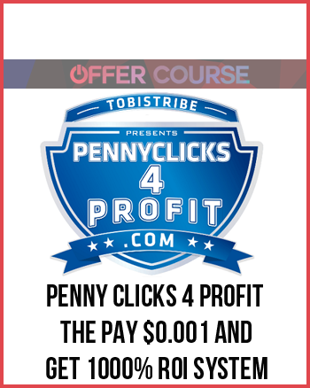 Penny Clicks 4 Profit – The Pay $0.001 And Get 1000% ROI System