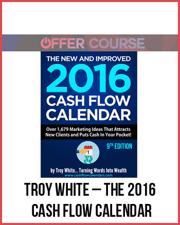 Troy White – The 2016 Cash Flow Calendar