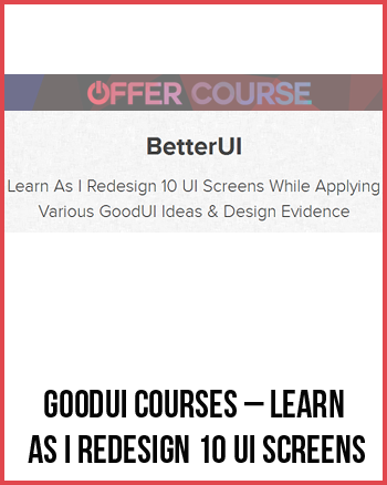 GoodUI Courses – Learn As I Redesign 10 UI Screens
