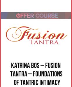 Katrina Bos – Fusion Tantra – Foundations of Tantric Intimacy