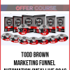 Todd Brown – Marketing Funnel Automation (MFA) Live 2016