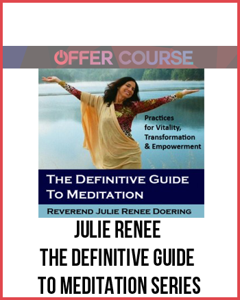 Julie Renee – The definitive guide to meditation Series