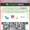 Intelligynce Platinum – Spy On Over 100,000 Shopify Stores And Over 500,000 Products