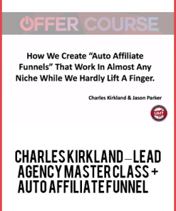 Charles Kirkland – Lead Agency Master Class + Auto Affiliate Funnel