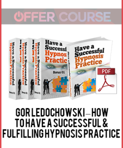 gor Ledochowski – How To Have A Successful & Fulfilling Hypnosis Practice