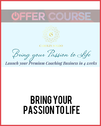 Bring your Passion to Life