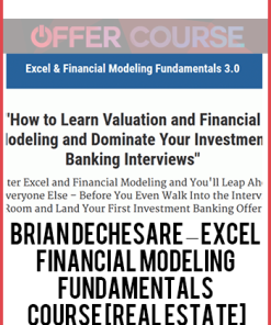 Brian DeChesare – Excel Financial Modeling Fundamentals Course [Real Estate]