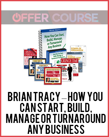 Brian Tracy – How You Can Start, Build, Manage or Turnaround Any Business
