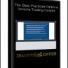 The Best Practices Options Income Trading Course