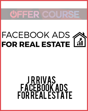 JR Rivas – Facebook Ads For Real Estate