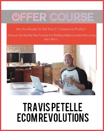 Travis Petelle – Ecom Revolutions