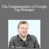 Conversionxl and Chris Mercer - The Fundamentals of Google Tag Manager