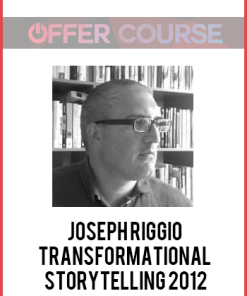 Joseph Riggio – TRANSFORMATIONAL STORYTELLING 2012