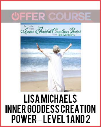 Lisa Michaels – Inner Goddess Creation Power – LEVEL 1 and 2
