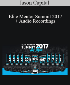Jason Capital – Elite Mentor Summit 2017 + Audio Recordings