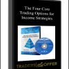 The Four Core Trading Options for Income Strategies