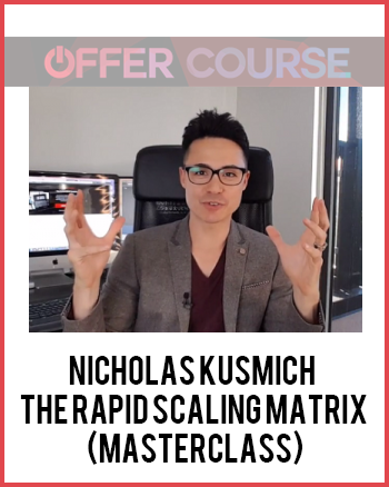 Nicholas Kusmich – The Rapid Scaling Matrix (MasterClass)