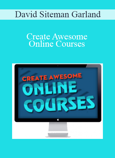 David Siteman Garland - Create Awesome Online Courses