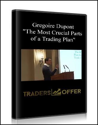 Gregoire Dupont: “The Most Crucial Parts of a Trading Plan”