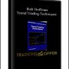 Rob Hoffman – Trend Trading Techniques