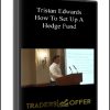 Tristan Edwards: “How To Set Up A Hedge Fund”
