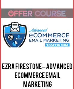 Ezra Firestone – Advanced Ecommerce Email Marketing