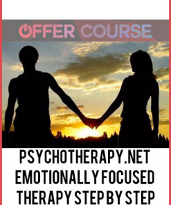 Psychotherapy.net – Emotionally Focused Therapy Step by Step