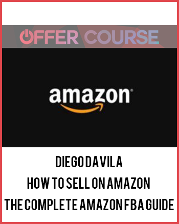 Diego Davila- How to Sell on Amazon – The Complete Amazon FBA Guide