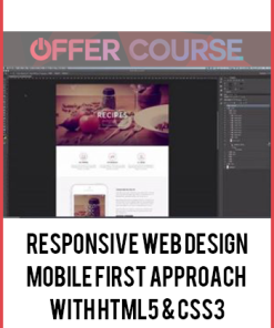 Responsive Web Design: Mobile First Approach with HTML5 & CSS3