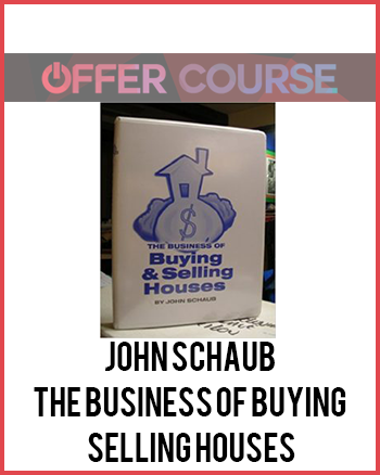 John Schaub – The Business of Buying & Selling Houses