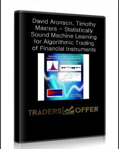 David Aronson, Timothy Masters - Statistically Sound Machine Learning