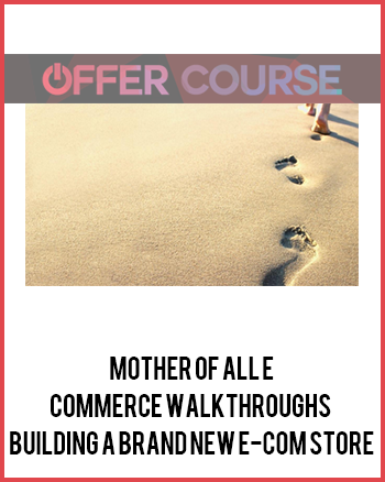 Mother of All E-Commerce Walkthroughs – Building a Brand New e-Com Store
