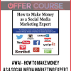 How to Make Money as a Social Media Marketing Expert by AWAI