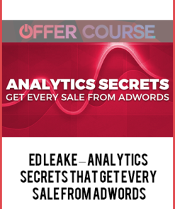 Ed Leake – Analytics Secrets that Get Every Sale from AdWords